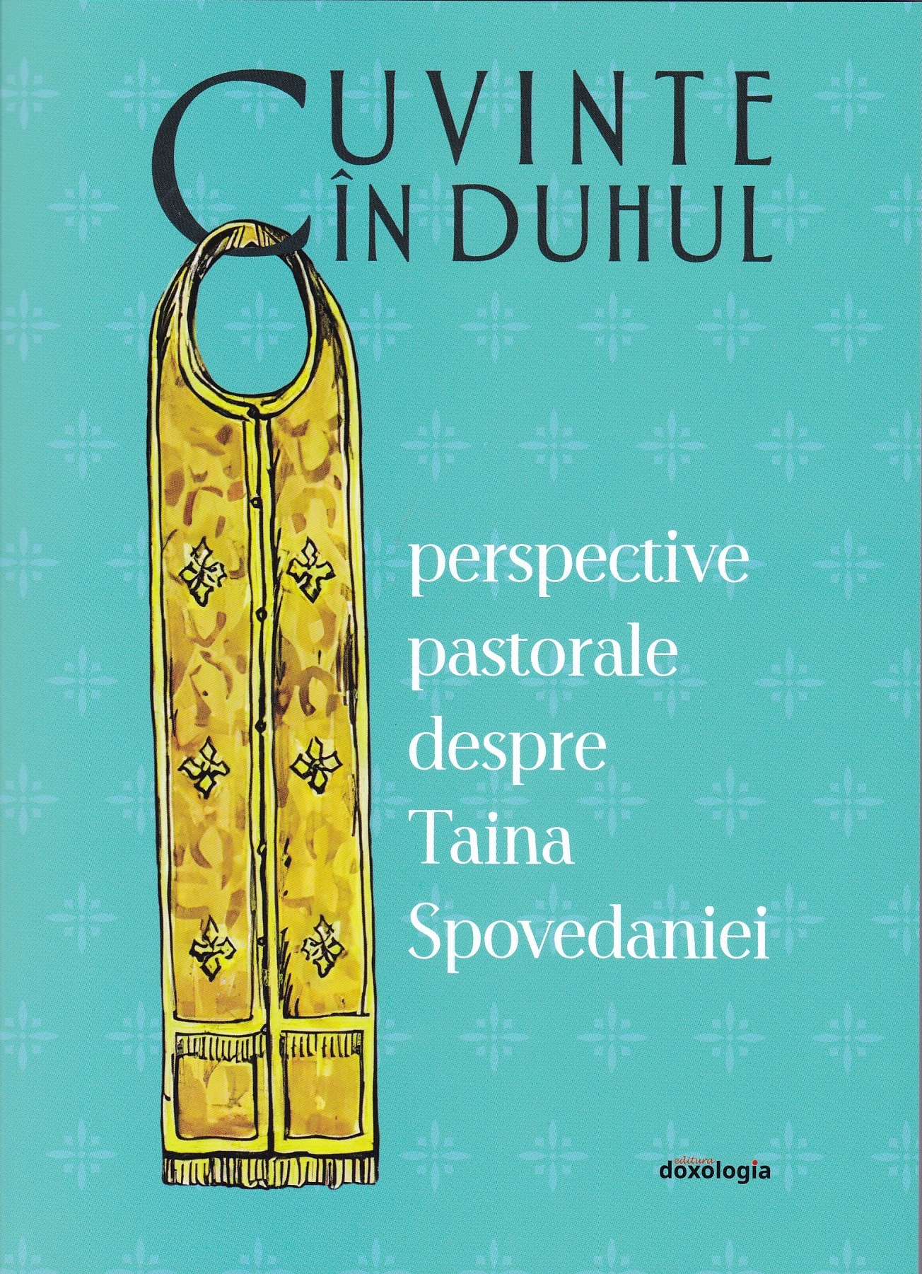 Cuvinte în Duhul. Perspective pastorale despre Taina Spovedaniei